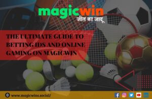 Read more about the article The Ultimate Guide to Betting IDs and Online Gaming on Magicwin